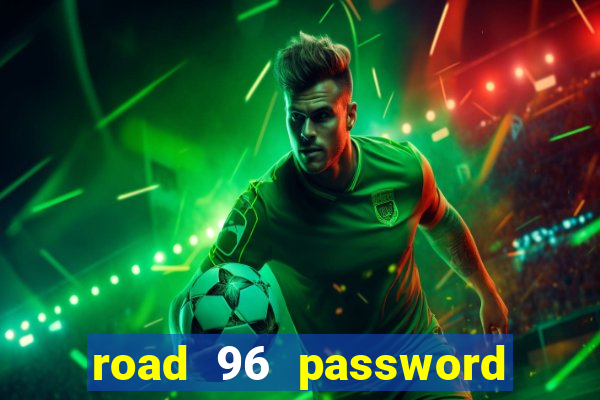 road 96 password happy taxi